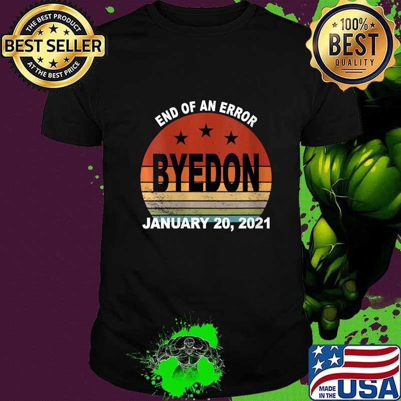 End of an Error January 20, 2021 Bye Don Retro Vintage shirt