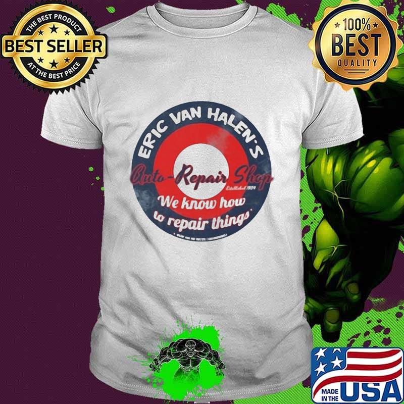 Eric van halen's cuti-repair shop we know how to repair things shirt