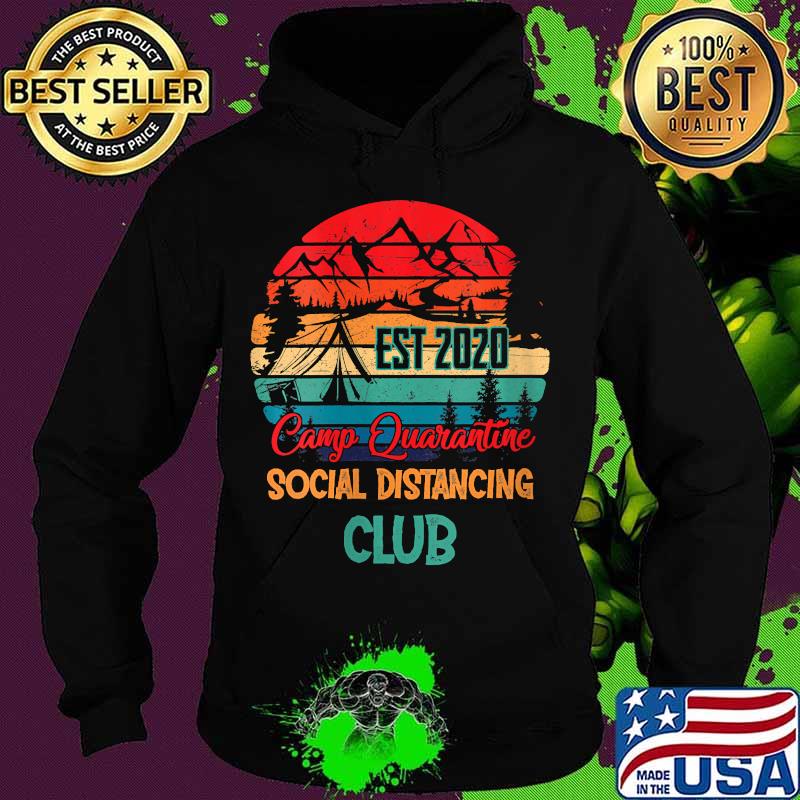 Est 2020 Camp Quarantine Social Distancing Club Camping Shirt Hoodie Est 2020 Camp Quarantine Social Distancing Club Camping Shirt Hoodie