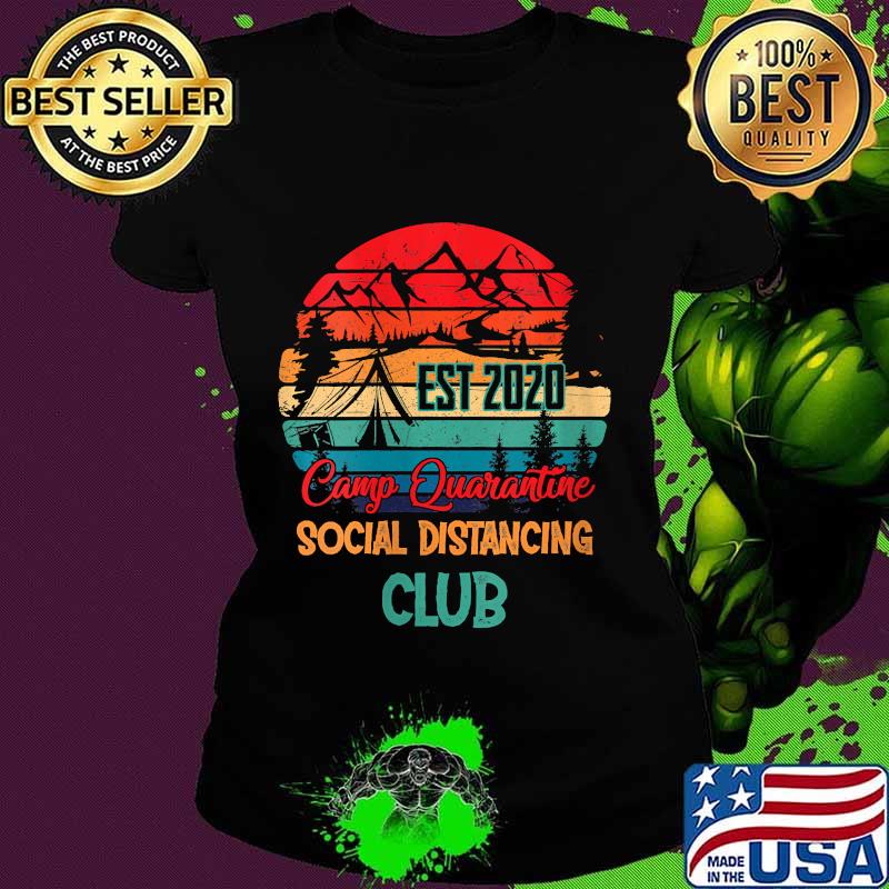 Est 2020 Camp Quarantine Social Distancing Club Camping Shirt Ladies tee Est 2020 Camp Quarantine Social Distancing Club Camping Shirt Ladies tee