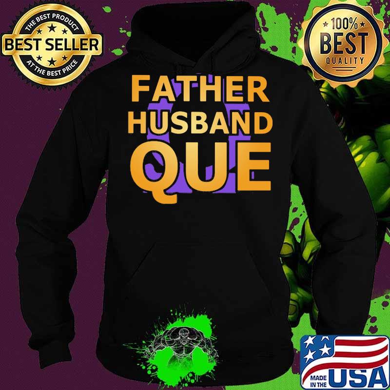 Father husband que happy father's day s Hoodie Father husband que happy father's day s Hoodie