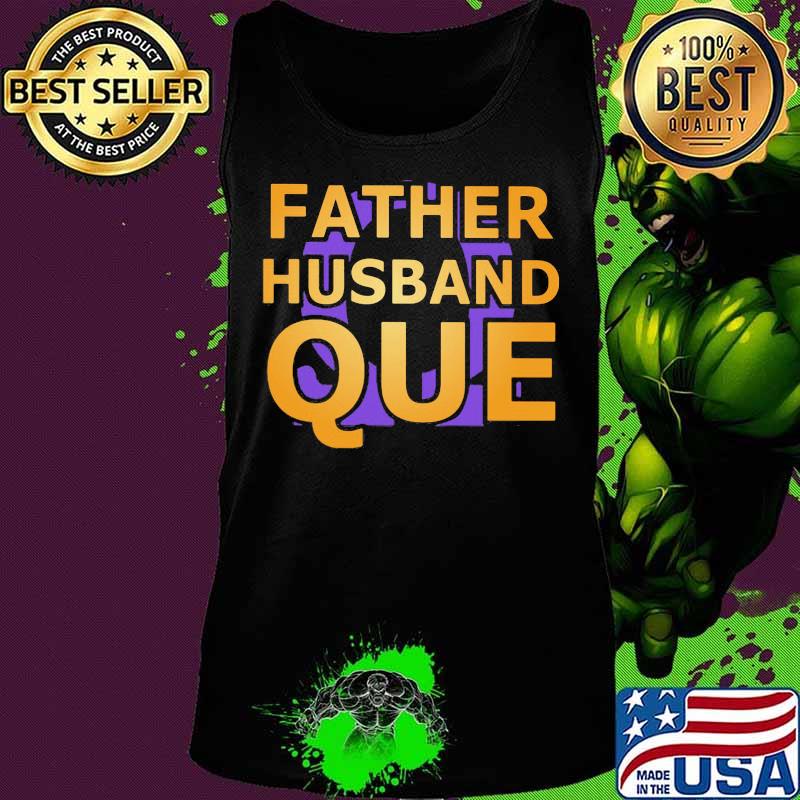 Father husband que happy father's day s Tank top Father husband que happy father's day s Tank top