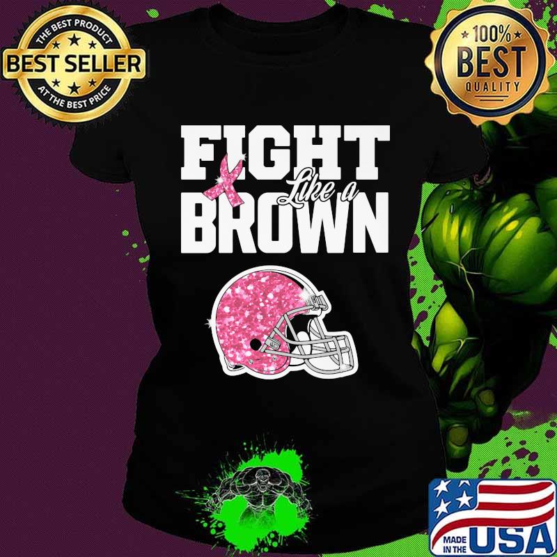 Fight like a cleveland brown breast cancer awareness s Ladies tee Fight like a cleveland brown breast cancer awareness s Ladies tee