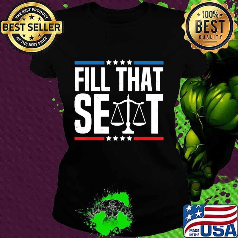 Fill That Seat Pro-Trump Funny Trump Supporters Gift Shirt Ladies tee Fill That Seat Pro-Trump Funny Trump Supporters Gift Shirt Ladies tee