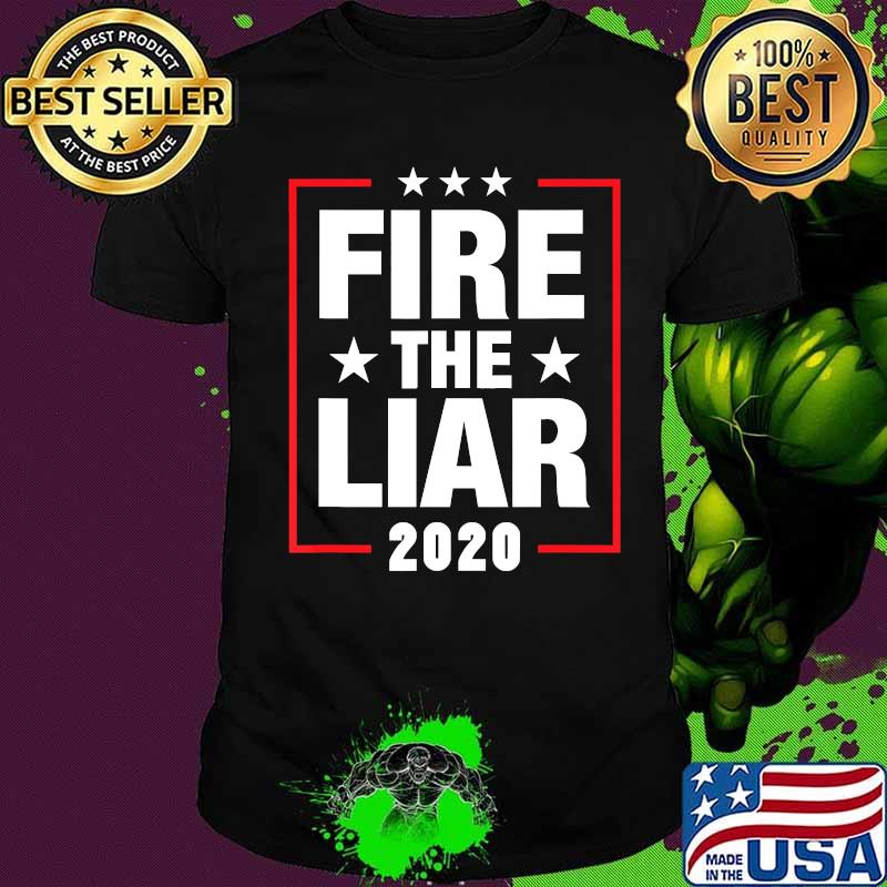 Fire the Liar 2020 Presidential Supporter Anti-Trump Apparel T-Shirt