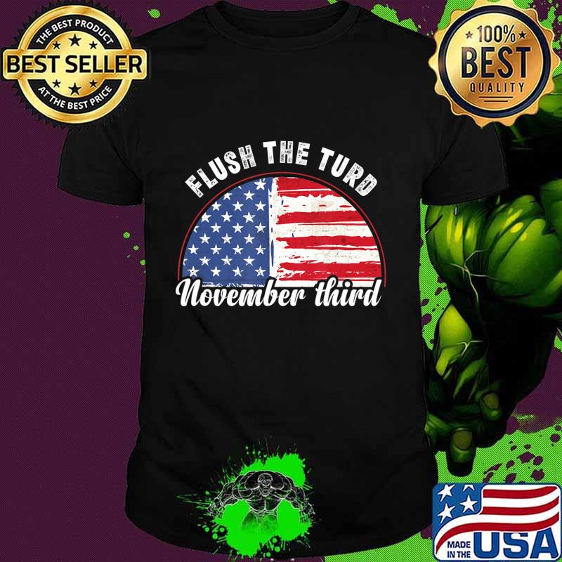 Flush The Turd November 3rd T-Shirt