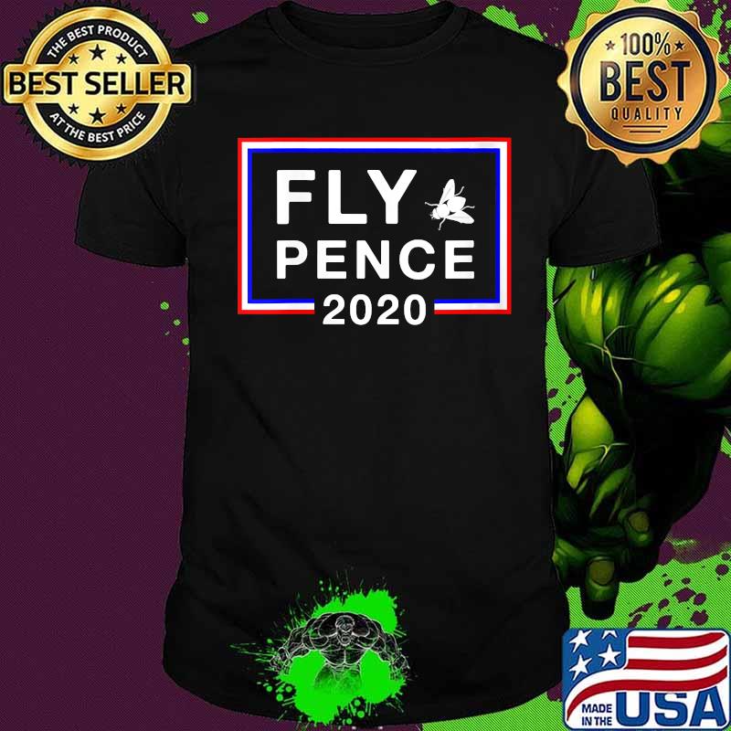 Fly Pence 2020 Pence's Fly From The Debate Shirt
