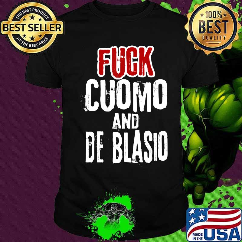 Fuck Cuomo and De Blasio, Anti New York Governor and Mayor T-Shirt
