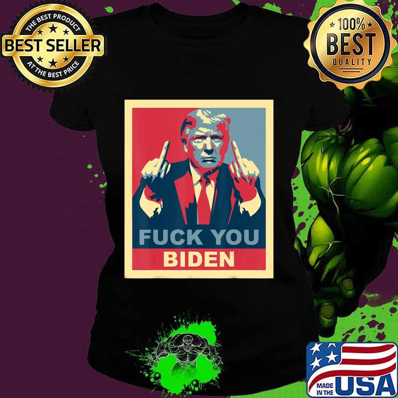 Fuck You Biden Vote Pro Donald Trump Republican Conservative T-Shirt Ladies tee Fuck You Biden Vote Pro Donald Trump Republican Conservative T-Shirt Ladies tee