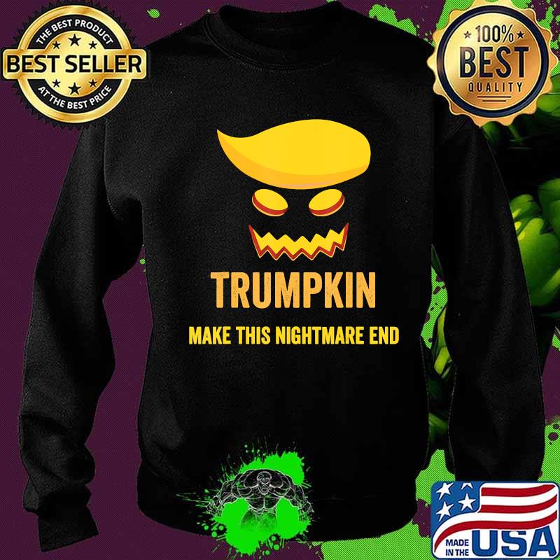 Funny Halloween Trumpkin Make This Nightmare End Costume T-Shirt Sweater Funny Halloween Trumpkin Make This Nightmare End Costume T-Shirt Sweater