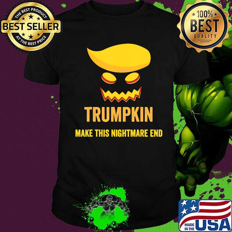 Funny Halloween Trumpkin Make This Nightmare End Costume T-Shirt Funny Halloween Trumpkin Make This Nightmare End Costume T-Shirt