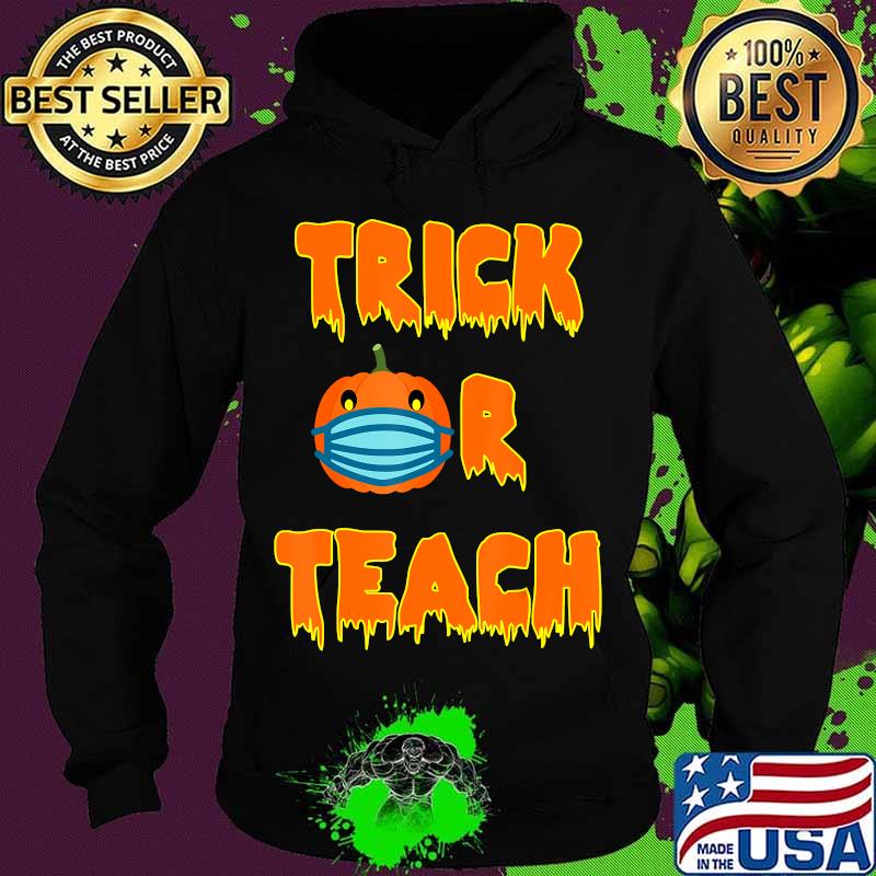 Funny Trick or Teach Halloween 2020 Quarantine-O-Ween Gift T-Shirt Hoodie Funny Trick or Teach Halloween 2020 Quarantine-O-Ween Gift T-Shirt Hoodie
