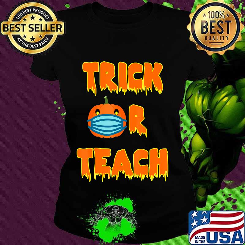 Funny Trick or Teach Halloween 2020 Quarantine-O-Ween Gift T-Shirt Ladies tee Funny Trick or Teach Halloween 2020 Quarantine-O-Ween Gift T-Shirt Ladies tee