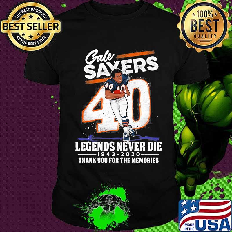 Gale sayers 40 legends never die 1943 2020 thank you for the memories shirt Gale sayers 40 legends never die 1943 2020 thank you for the memories shirt