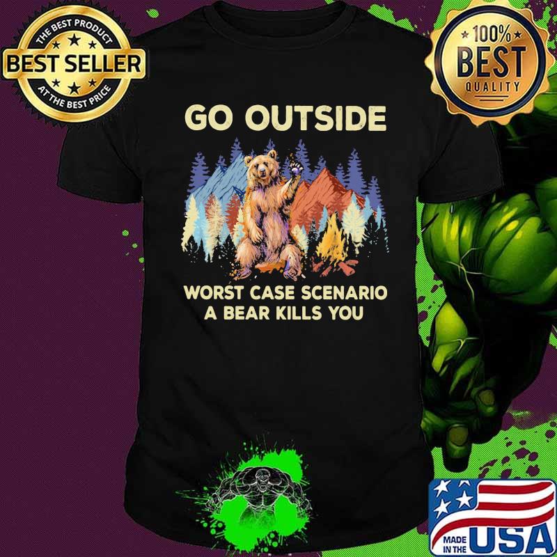 Go outside worst case scenario a bear kills you 2020 shirt