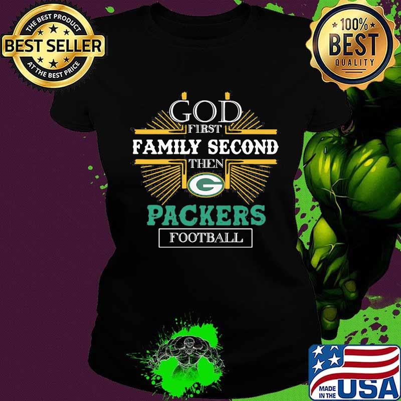 God first family second then green bay packers football s Ladies tee God first family second then green bay packers football s Ladies tee