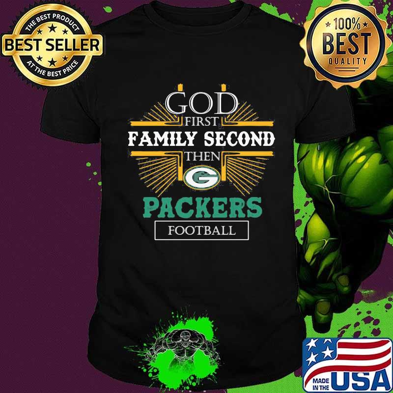 God first family second then green bay packers football shirt