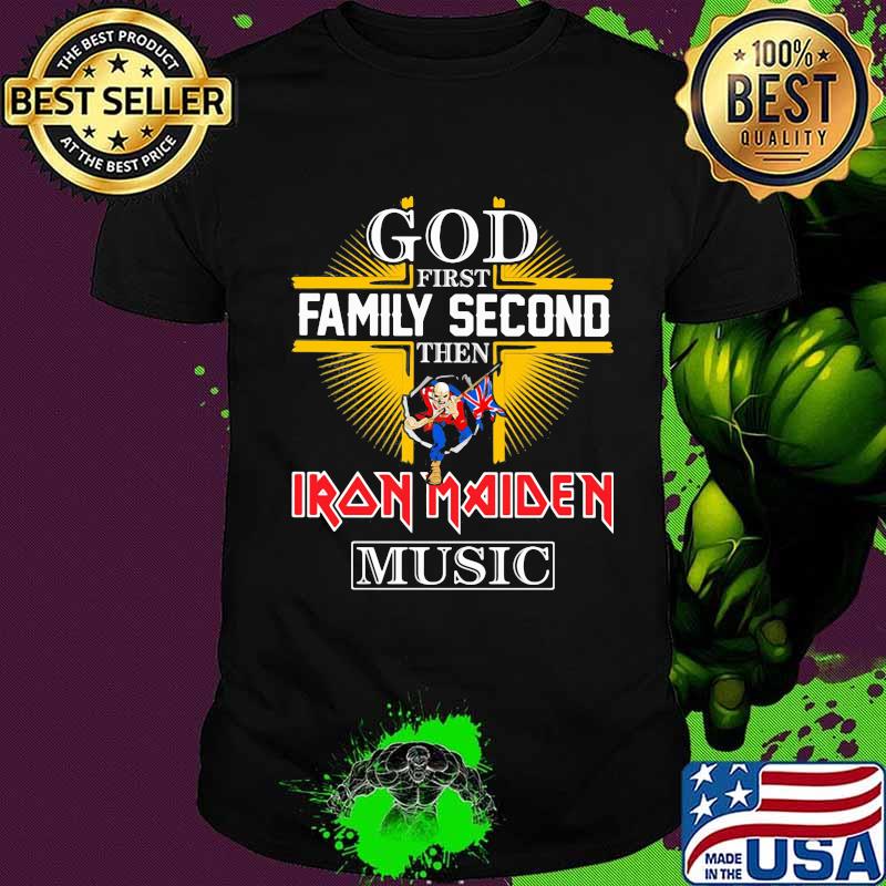 God first family second then iron maiden music shirt