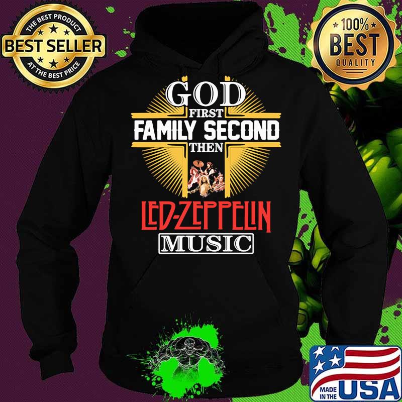 God first family second then led-zeppelin music s Hoodie God first family second then led-zeppelin music s Hoodie