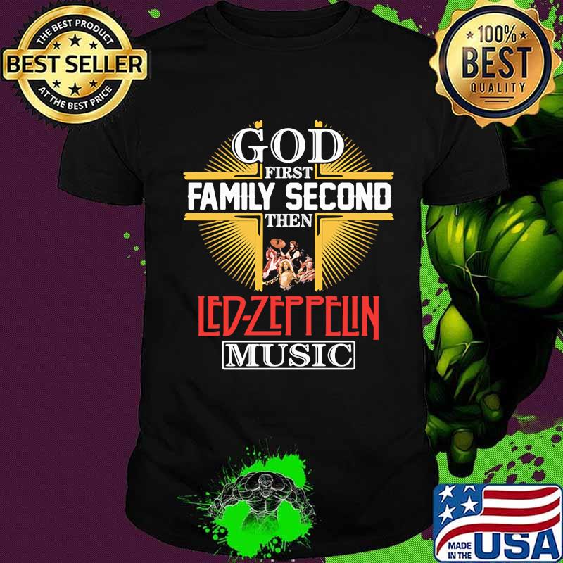 God first family second then led-zeppelin music shirt God first family second then led-zeppelin music shirt