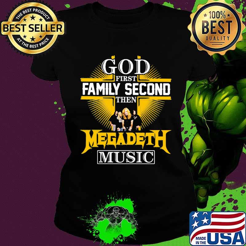God first family second then megadeth music s Ladies tee God first family second then megadeth music s Ladies tee