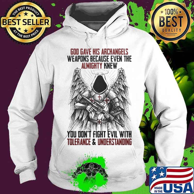 God gave his archangels almighty tolerance and understanding s Hoodie God gave his archangels almighty tolerance and understanding s Hoodie