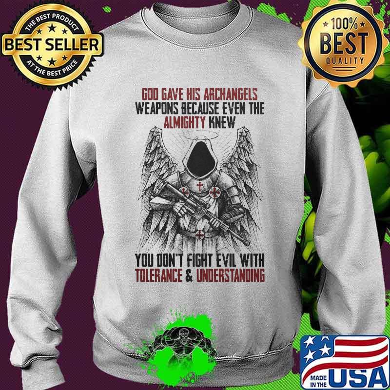 God gave his archangels almighty tolerance and understanding s Sweater God gave his archangels almighty tolerance and understanding s Sweater