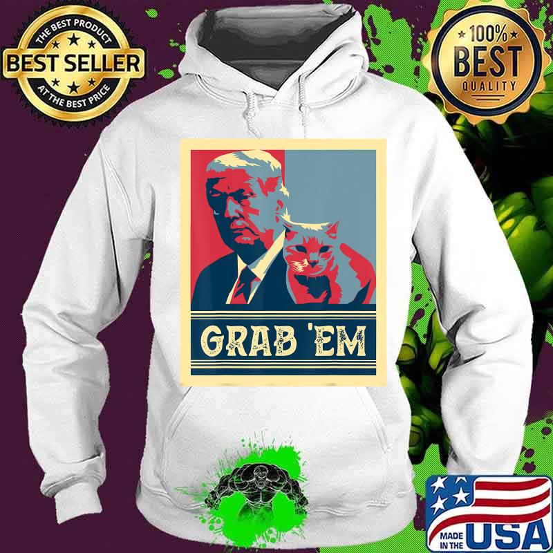 Grab Em Vote Pro Donald Trump Cat Republican Conservative T-Shirt Hoodie Grab Em Vote Pro Donald Trump Cat Republican Conservative T-Shirt Hoodie