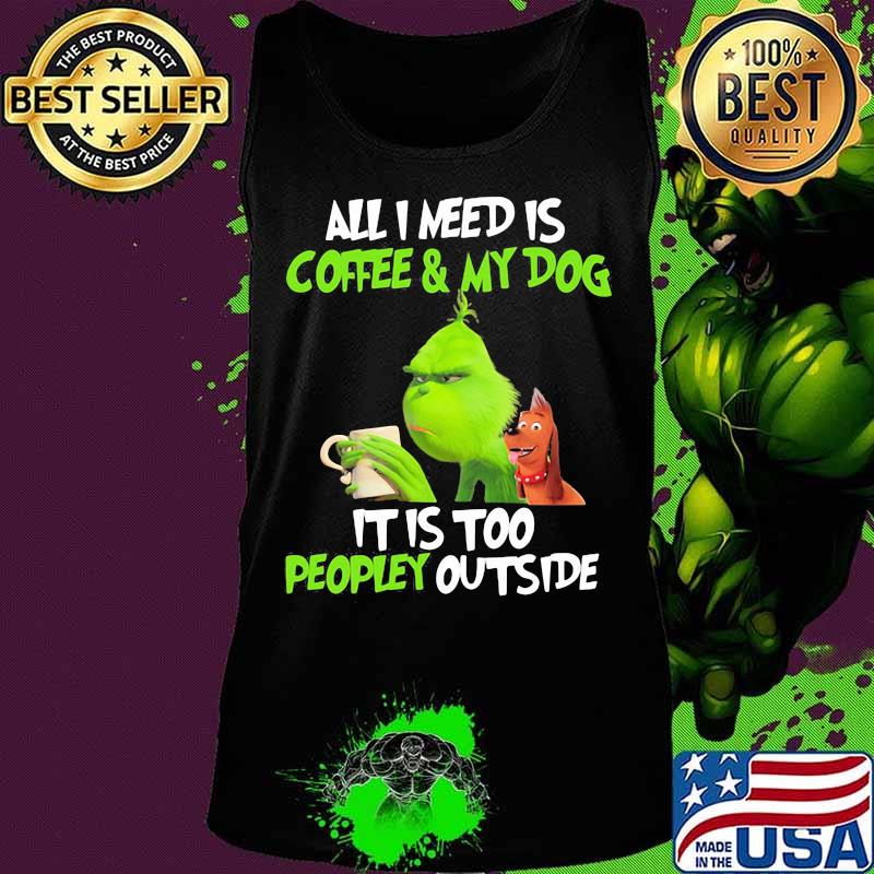Grinch and his dog all i need is beer and my dog it is too peopley outside s Tank top Grinch and his dog all i need is beer and my dog it is too peopley outside s Tank top
