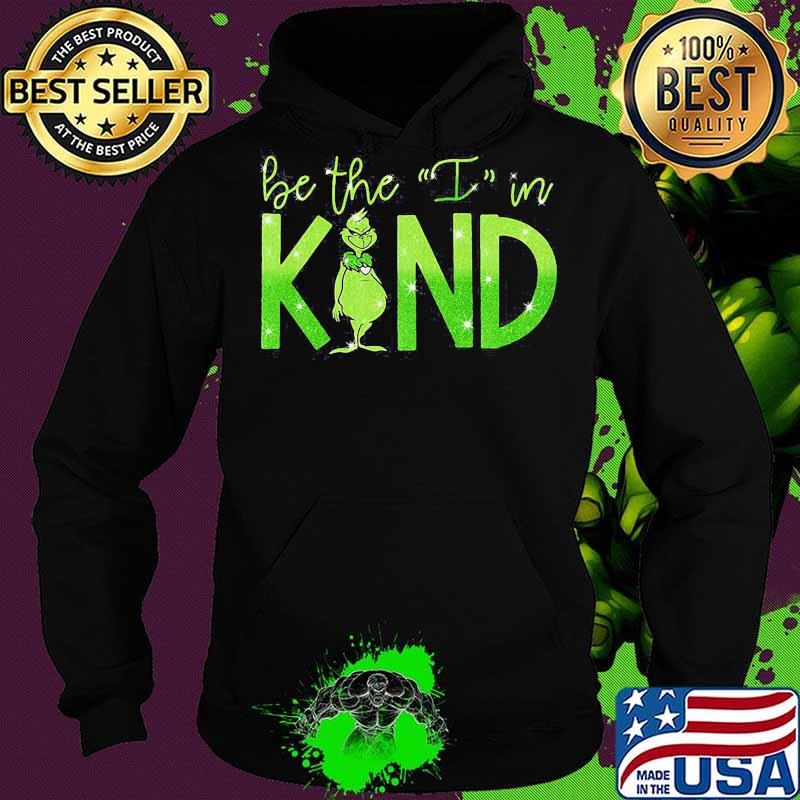 Grinch be the i in kind s Hoodie Grinch be the i in kind s Hoodie