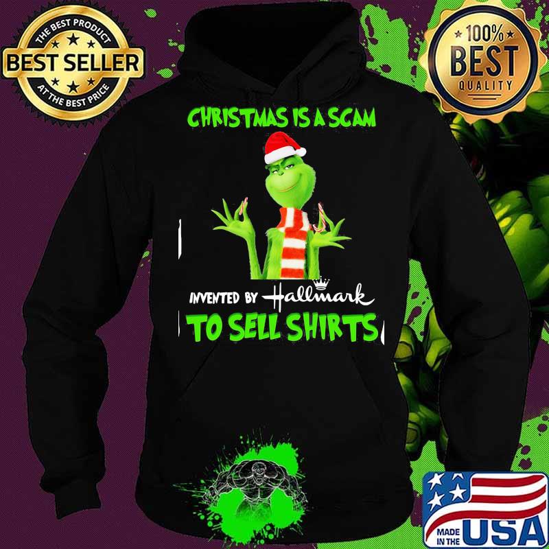 Grinch christmas is scam invented by hallmark to sell s Hoodie Grinch christmas is scam invented by hallmark to sell s Hoodie