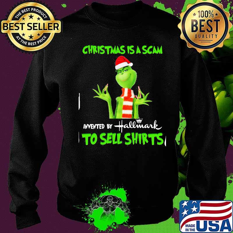 Grinch christmas is scam invented by hallmark to sell s Sweater Grinch christmas is scam invented by hallmark to sell s Sweater