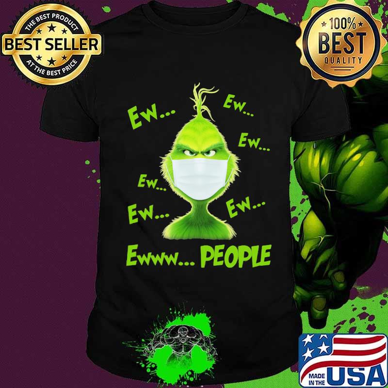 Grinch wearing mask ew people shirt