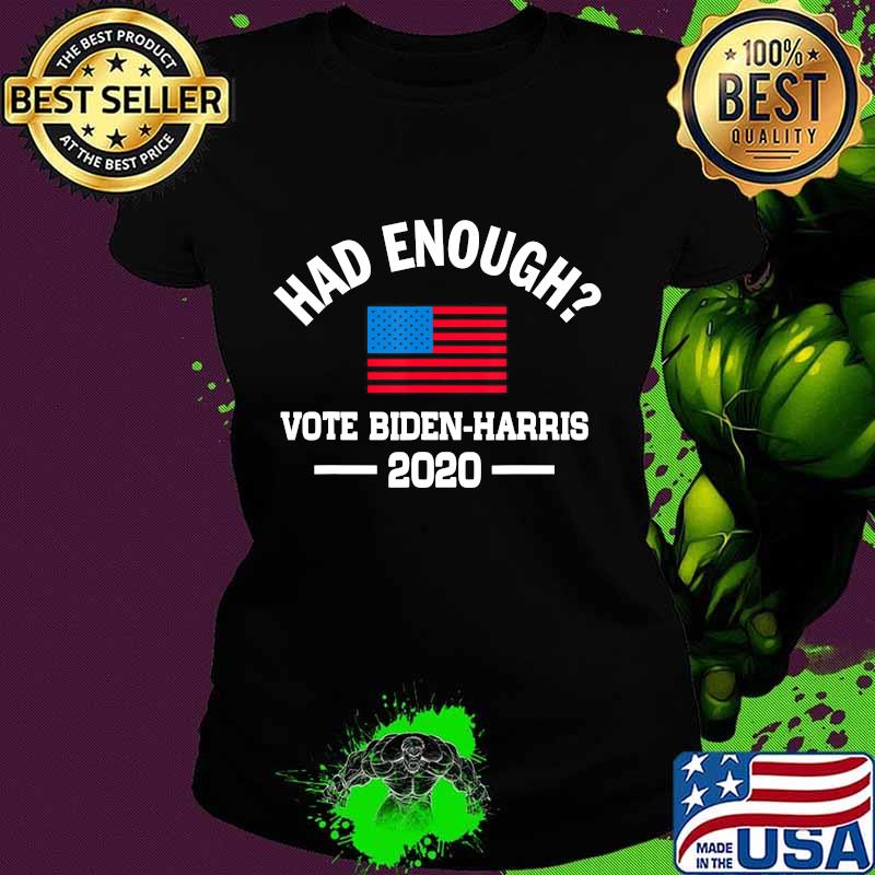 Had Enough Vote Biden-Harris 2020 American Flag Shirt Ladies tee Had Enough Vote Biden-Harris 2020 American Flag Shirt Ladies tee