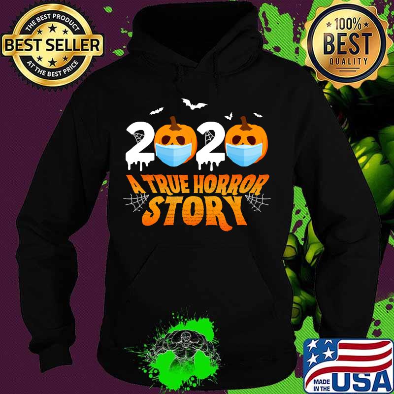 Halloween 2020 A True Horror Story Funny Quarantine Costume T-Shirt Hoodie Halloween 2020 A True Horror Story Funny Quarantine Costume T-Shirt Hoodie