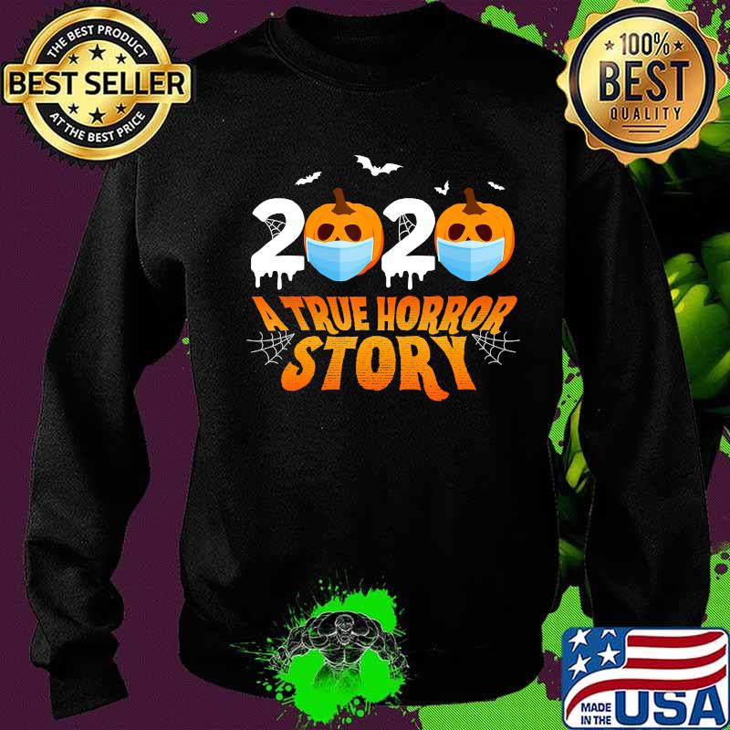 Halloween 2020 A True Horror Story Funny Quarantine Costume T-Shirt Sweater Halloween 2020 A True Horror Story Funny Quarantine Costume T-Shirt Sweater