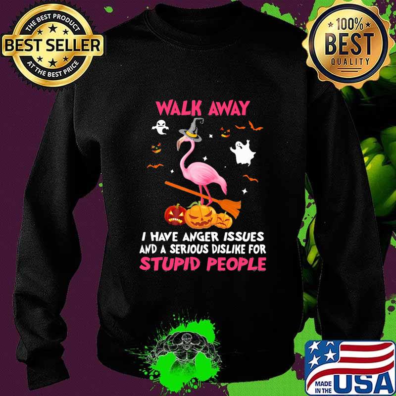 Halloween flamingo walk away i have anger issues and a serious dislike for stupid people s Sweater Halloween flamingo walk away i have anger issues and a serious dislike for stupid people s Sweater