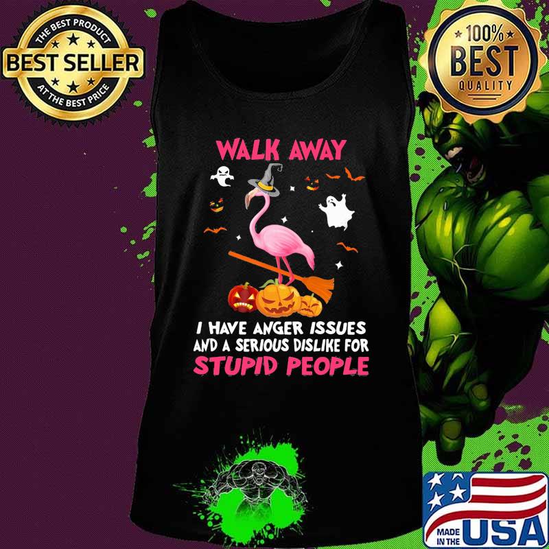 Halloween flamingo walk away i have anger issues and a serious dislike for stupid people s Tank top Halloween flamingo walk away i have anger issues and a serious dislike for stupid people s Tank top