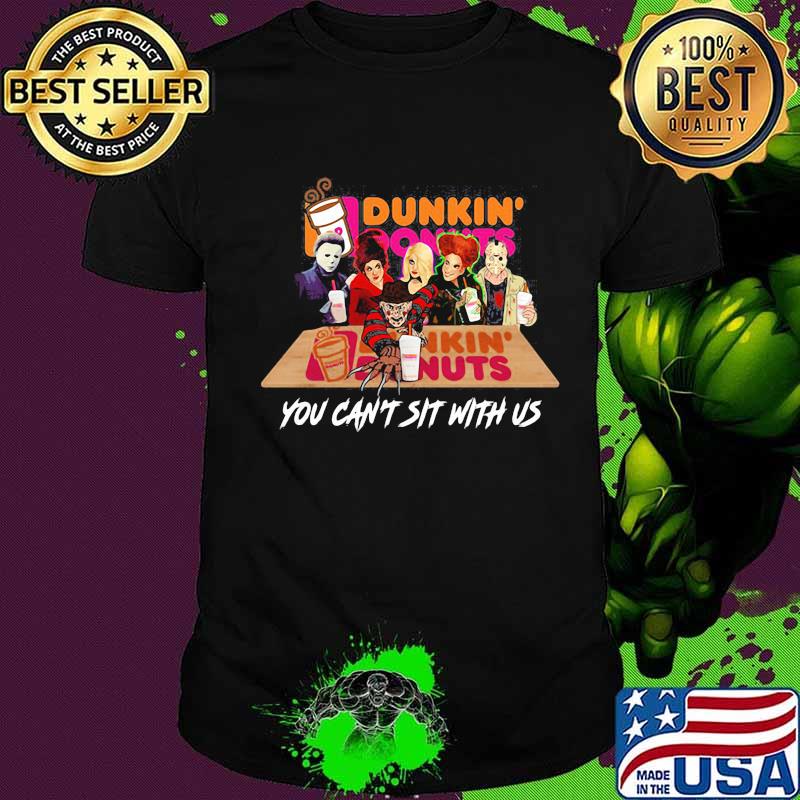 Halloween horror characters drink dunkin donuts you can't sit with us shirt