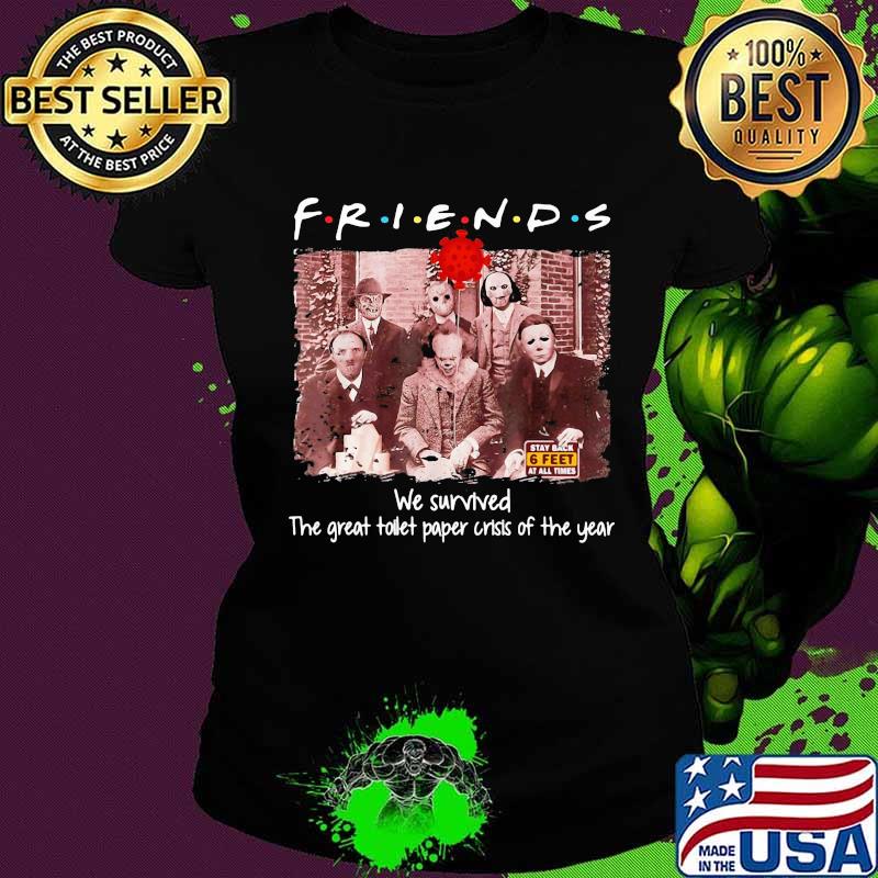 Halloween horror characters friends we survived the great toilet paper crisis of the year s Ladies tee Halloween horror characters friends we survived the great toilet paper crisis of the year s Ladies tee
