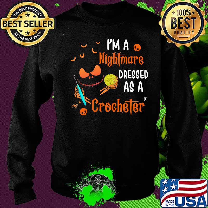 Halloween jack skellington i'm a nightmare dressed as a crocheter s Sweater Halloween jack skellington i'm a nightmare dressed as a crocheter s Sweater