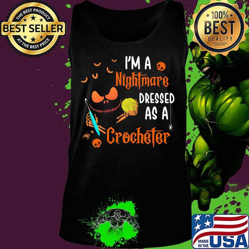 Halloween jack skellington i'm a nightmare dressed as a crocheter s Tank top Halloween jack skellington i'm a nightmare dressed as a crocheter s Tank top