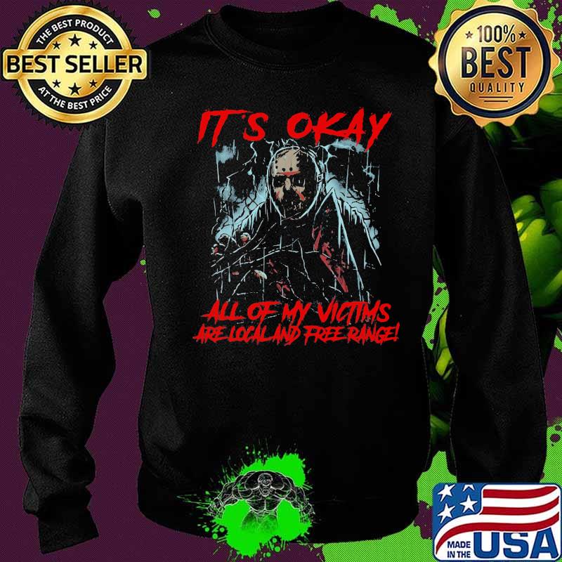 Halloween jason voorhees it's okay all of my victims are local and free range s Sweater Halloween jason voorhees it's okay all of my victims are local and free range s Sweater