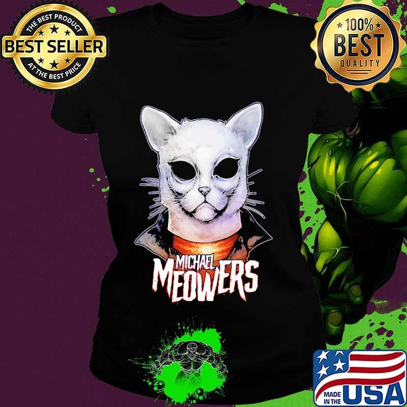 Halloween michael myers cat meowers s Ladies tee Halloween michael myers cat meowers s Ladies tee