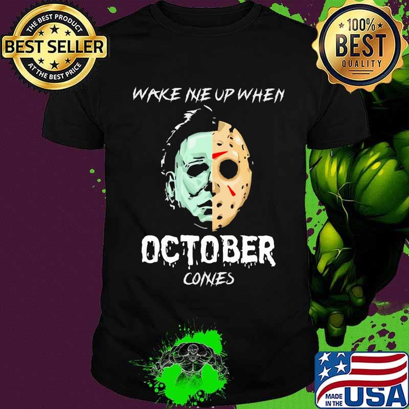 Halloween michael myers jason voorhees wake me up when october comes shirt