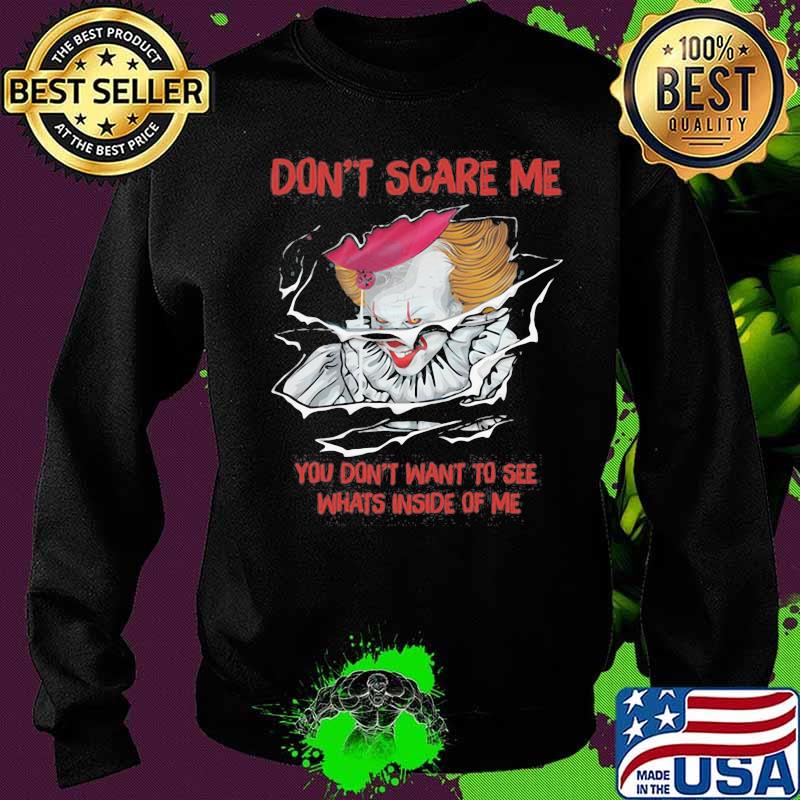 Halloween pennywise don't scare me you don't want to see whats inside of me s Sweater Halloween pennywise don't scare me you don't want to see whats inside of me s Sweater