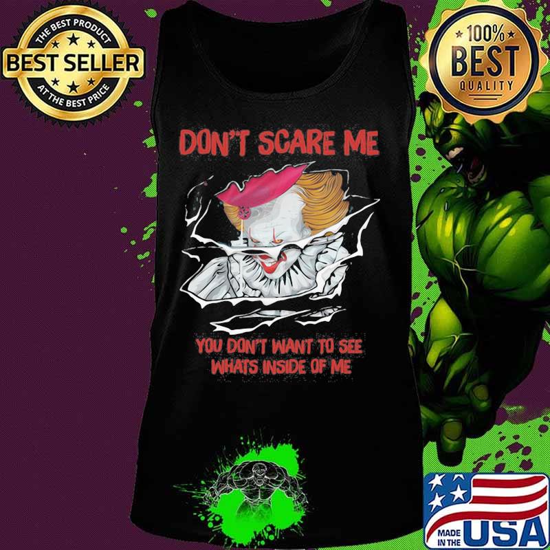 Halloween pennywise don't scare me you don't want to see whats inside of me s Tank top Halloween pennywise don't scare me you don't want to see whats inside of me s Tank top