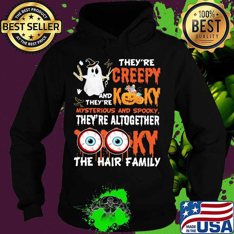 Halloween they're creepy and they're kooky mysterious and spooky they're altogether the hair family s Hoodie Halloween they're creepy and they're kooky mysterious and spooky they're altogether the hair family s Hoodie