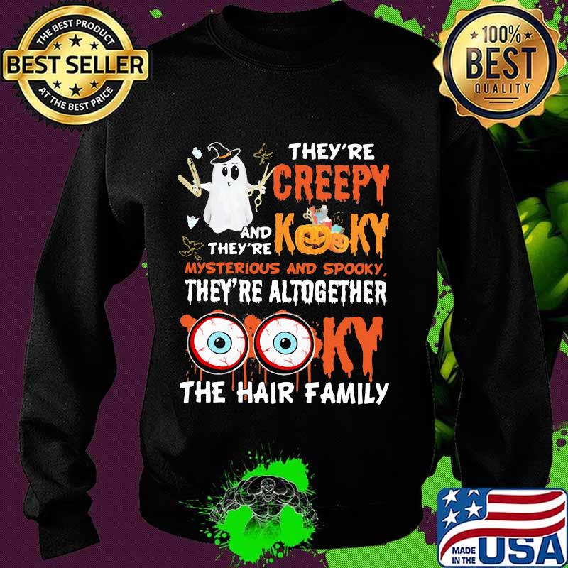 Halloween they're creepy and they're kooky mysterious and spooky they're altogether the hair family s Sweater Halloween they're creepy and they're kooky mysterious and spooky they're altogether the hair family s Sweater