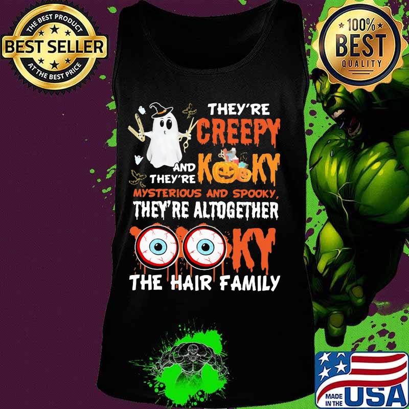 Halloween they're creepy and they're kooky mysterious and spooky they're altogether the hair family s Tank top Halloween they're creepy and they're kooky mysterious and spooky they're altogether the hair family s Tank top